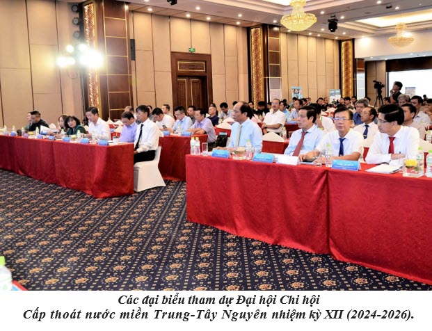 Các đại biểu tham dự Đại hội Chi hội  Cấp thoát nước miền Trung-Tây Nguyên nhiệm kỳ XII (2024-2026).